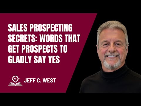 Sales Prospecting Secrets: Words That Get Prospects to Gladly Say Yes