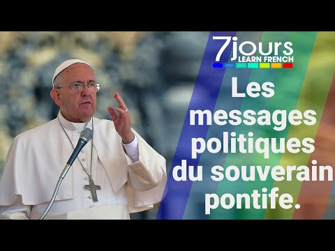 Les messages politiques du souverain pontife.