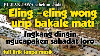Download lagu Pujian jawa jaman mbiyen Eling –eling wong urip bakale mati (full lirik tanpa musik) mp3
