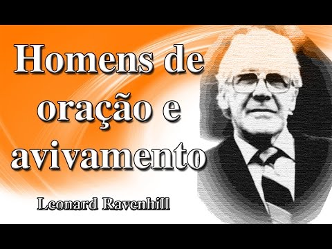 Homens de oração e avivamento - Leonard Ravenhill - (Legendado em português)