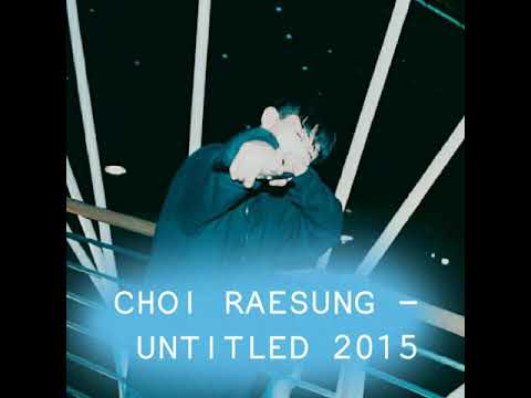 YG TRAINEE/PRODUCER CHOI RAESUNG (MILLENNIUM) 'UNTITLED 2015