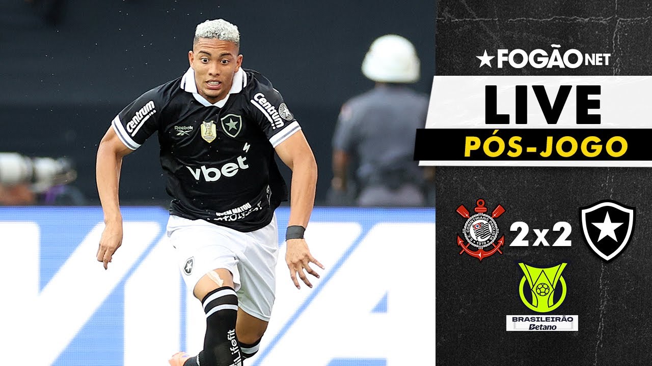 LIVE | Pós-jogo e repercussão de Corinthians 2 x 2 Botafogo pelo Brasileirão 2025