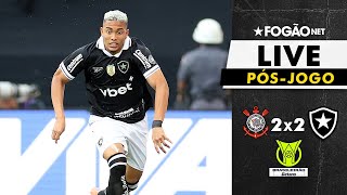 FOGÃONET LIVE: CORINTHIANS X BOTAFOGO (PÓS-JOGO) | 36ª RODADA DO CAMPEONATO BRASILEIRO