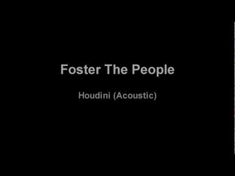 Foster The People - Houdini (Acoustic) Lyrics