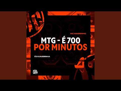 MTG - É 700 POR MINUTOS