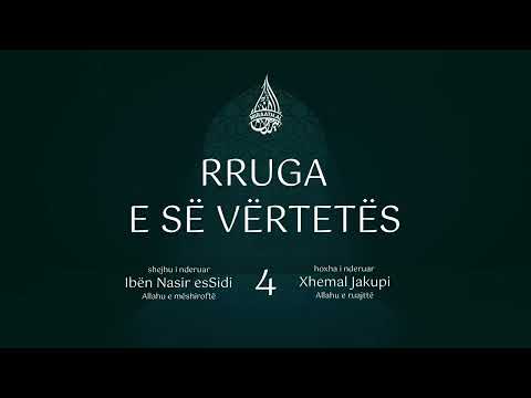 4. Rruga e së vërtetës - Besimi në Pejgamberë; Vlera e Pejgamberit dhe sahabeve -Hoxhë Xhemal Jakupi
