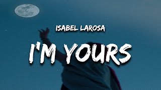 Isabel LaRosa - i&#39;m yours (Lyrics) &quot;baby i&#39;m yours&quot;