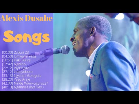 INDIRIMBO 10 ZA ALEXIS DUSABE ZIHEMBURA UMITIMA | Songs of Ascents