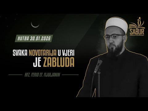 Hutba - Svaka novotarija u vjeri je zabluda - Hfz. Ferid ef. Fijuljanin