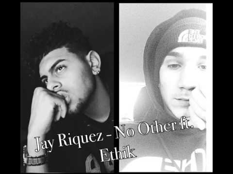 Jay Riquez - No Other ft. Ethik (Audio)