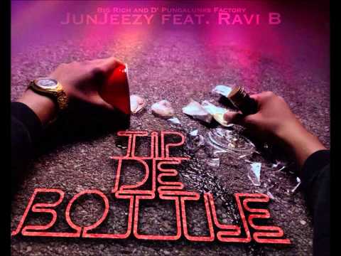 TIP D BOTTLE - JUNJEEZY ft. RAVI B.
