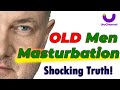 Masturbation Secrets OLD Men Wish They Knew Sooner UroChannel