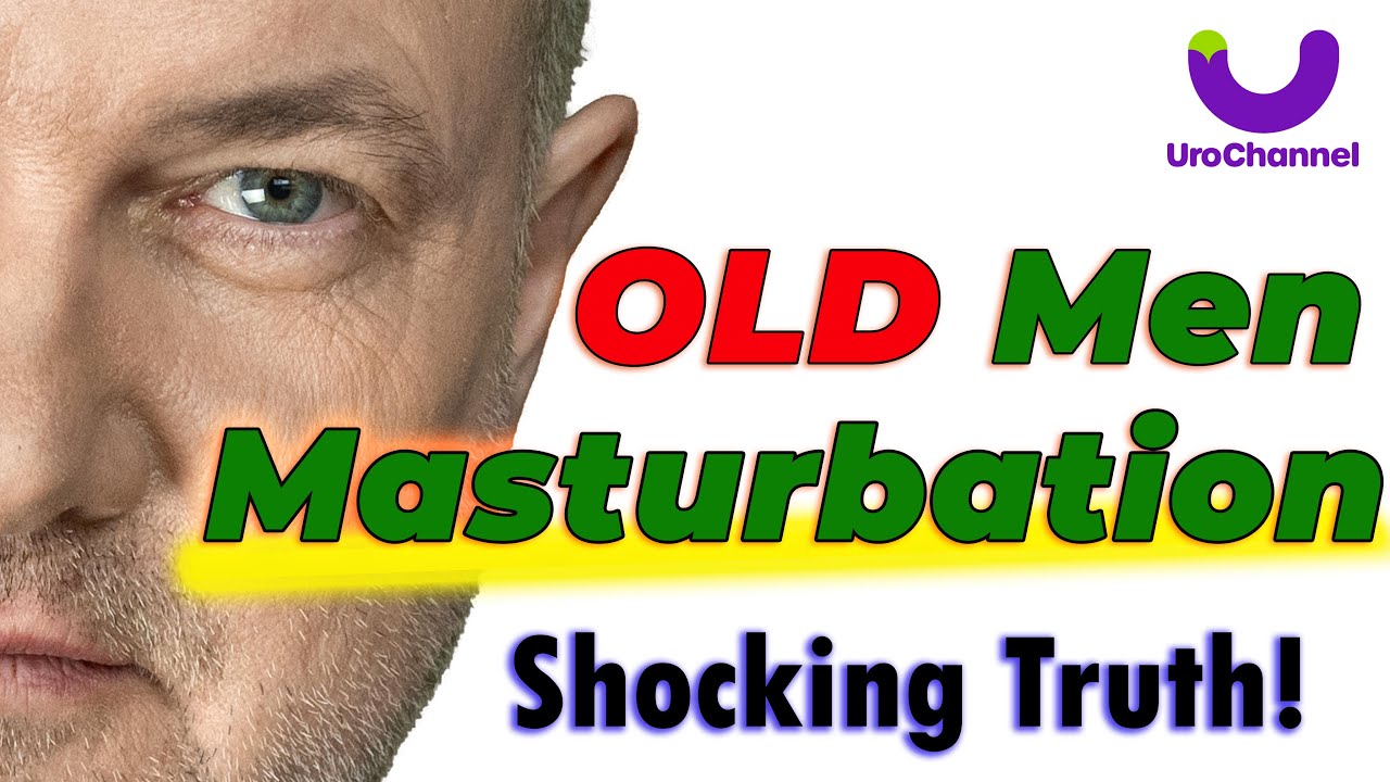 Masturbation Secrets OLD Men Wish They Knew Sooner | UroChannel