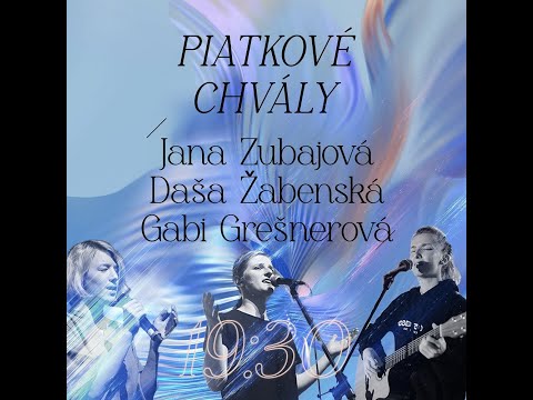 Piatkové chvály 14.6.2024 - Gabi Grešnerová & Dáša Žabenská & Jana Zubajová
