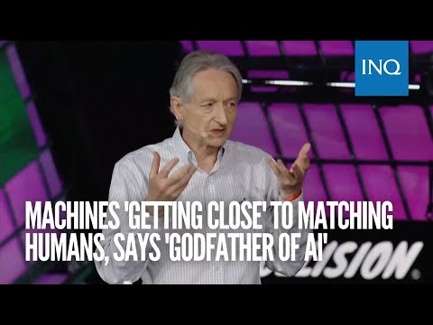 Machines 'getting close' to matching humans, says 'godfather of AI' at tech conference