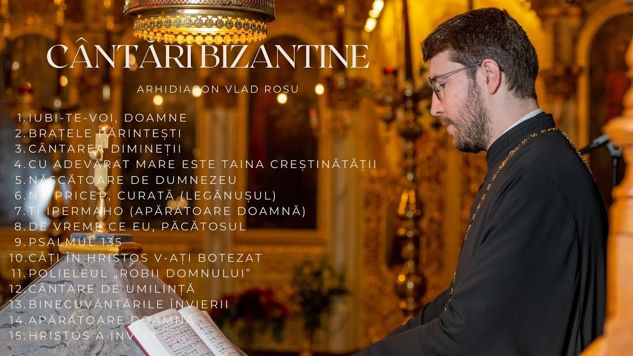 Colaj Cantari Bizantine/Romanian Byzantine Hymns - Arhidiacon Vlad Rosu