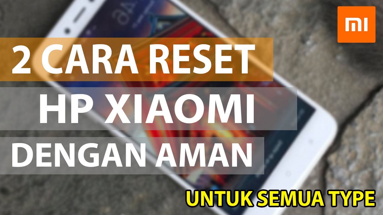 2 Cara Mereset HP Xiaomi All Type dengan Aman / Reset HP / Instal Ulang HP