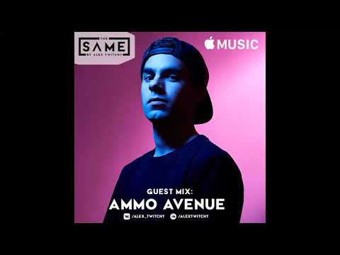 The Same by Alex Twitchy   Guest mix Ammo Avenue