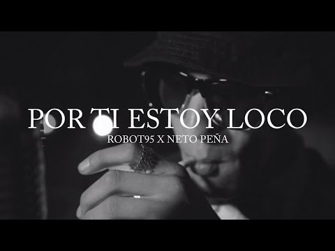 Robot95 Ft. Neto Peña - Por Ti Estoy Loco (Video Oficial)