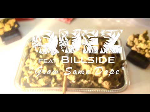 Quez ft. Billside | "Grow Some Dope"
