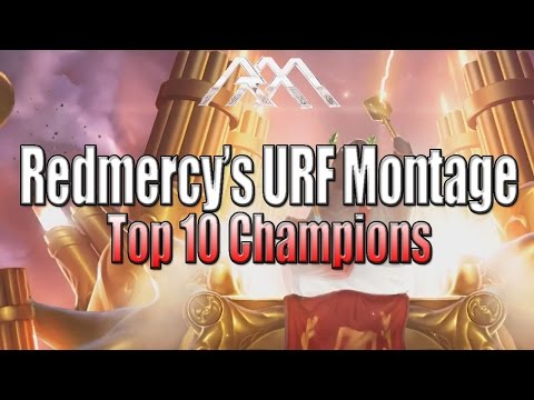 Redmercy's URF Montage - Top 10 Champs - League of Legends