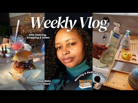 Weekly Vlog | Dilly Dallying, Shopping, Dates, New Baby Furniture, Morning & Bedtime Baby Routines