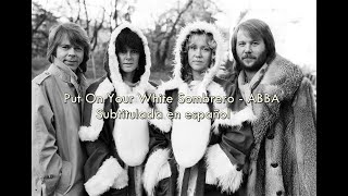 Put On Your White Sombrero - ABBA / Sub. en español