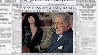 Tony Bennett, Lady Gaga - I Can&#39;t Give You Anything But Love (Official Audio)
