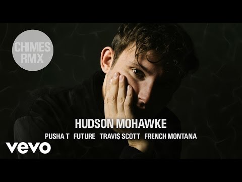 Hudson Mohawke - CHIMES RMX ft. Pusha T, Future, Travi$ Scott, French Montana