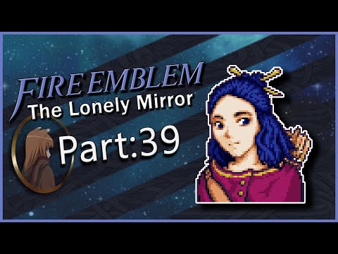 Part 39 | Fire Emblem: The Lonely Mirror | The Devil Axe On A Church Map! And My Army's Scattered?!