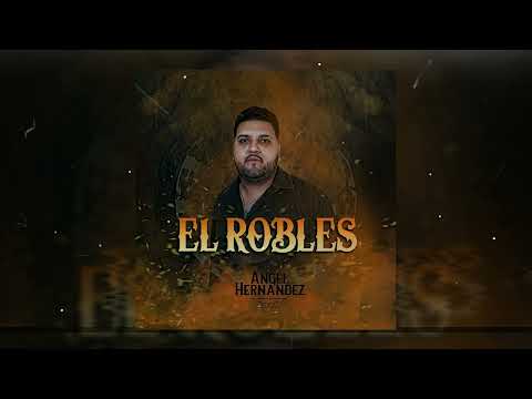 Angel Hernandez - El Robles ( corridos 2022 )