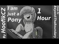 |1 Hour| I am just a Pony 720p |MLP:FiM Song ...