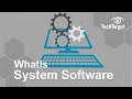 What is System Software and What Does it Do?