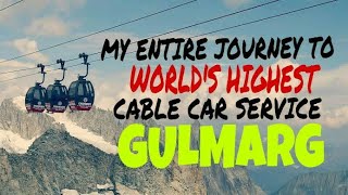 preview picture of video 'GULMARG GONDOLA RIDE- My entire journey to experience world's highest cable car service'