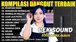 Download lagu KOMPILASI DANGDUT TERBAIK - NYANYIAN RINDU - SENANDUNG REMBULAN - REMBULAN MALAM - ADELLA FULL ALBUM mp3