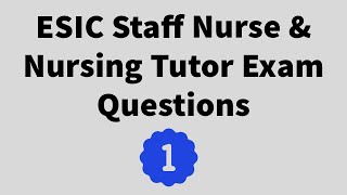 ESIC & Nursing Tutor Exam Questions & Answers with Rationale Series No.  1