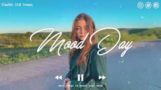 Mood Day - Chill vibes 🍃 English songs chill music mix