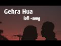 Gehra hua  ( slowed -reverb ) dhurandhar | Ranveer Singh new song | ayesha khan viral song | #viral 