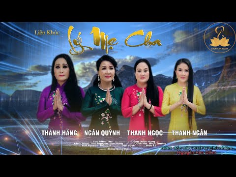 (TN67)Thanh Ngân - LK Lý Mẹ Cha - Với Các Chị HẰNG - QUỲNH - NGỌC - NGÂN.