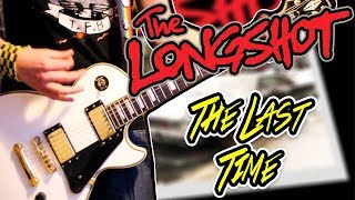 The Longshot - The Last Time Guitar Cover 1080P