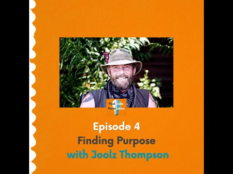 Ep 4. Finding Purpose with Joolz Thompson