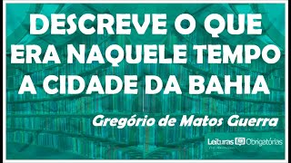 Descreve o que era naquele tempo a cidade da Bahia (soneto de Gregório de Matos Guerra)