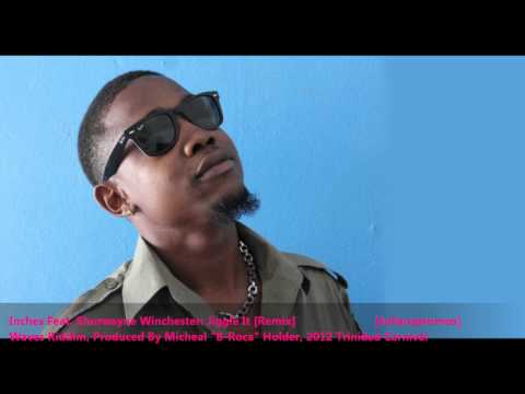Inches Feat. Shurwayne Winchester : JIGGLE IT [OFFICIAL REMIX][2012 Trinidad Carnival]