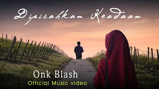 Download lagu DIPISAHKAN KEADAAN : ONK BLASH | music video mp3 Download lagu DIPISAHKAN KEADAAN : ONK BLASH | music video mp3