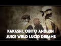 KAKASHI RIN OBITO JUICE WRLD LUCID DREAMS AMV AMV WORLD
