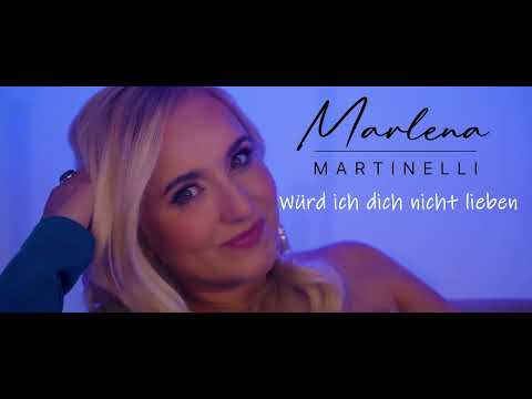 Marlena Martinelli -  Würd ich dich nicht lieben (offizielles Musikvideo)