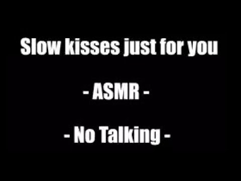 Slow kisses just for you ASMR  No Talking
