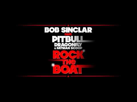 Bob Sinclar ft. Pitbull, DragonFly & Fatman Scoop - Rock The Boat (HQ)