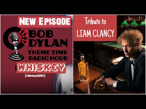 Bob Dylan's Tribute to Liam Clancy - Whiskey Episode on Theme Time Radio Hour - LiamTalk 3:00