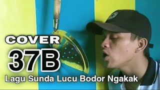 Download lagu Cover 37B - Lagu Sunda lucu bodor bikin ngakak mp3
